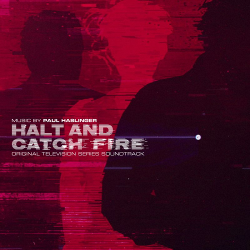 OST - MUSIC BY PAUL HASLINGER - HALT AND CATCH FIREOST - MUSIC BY PAUL HASLINGER - HALT AND CATCH FIRE.jpg